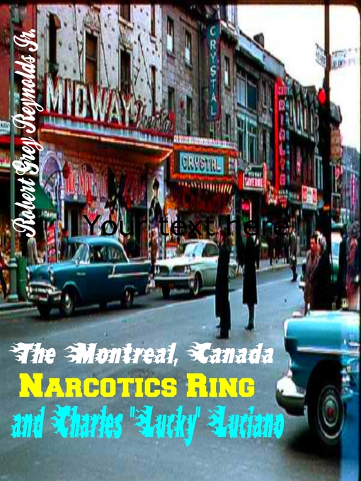 Title details for The Montreal, Canada Narcotics Ring and Charles "Lucky" Luciano by Robert Grey Reynolds, Jr - Wait list